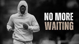 NO MORE WAITING - Motivation Speech