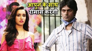 Bole Chudiyan Movie Star Cast Final | Shraddha Kapoor Romance with Nawazuddin Siddiqui