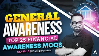 Bank Exam 2025 | Financial Awareness Class | General Awareness Top 25 MCQs by Ashish Gautam