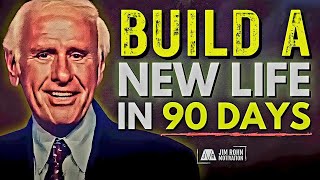 Build a New Life in 90 days | Jim Rohn Motivation