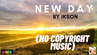 The Most BEST♩♫ New Day by Ikson ♩♫- (No Copyright Music)