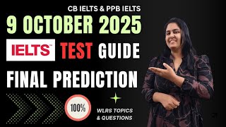 9 OCTOBER 2025 IELTS FINAL GUIDE WLRS Academic| Global Prediction #9octoberieltsexamprediction