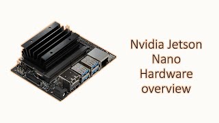 Nvidia Jetson Nano: Hardware overview