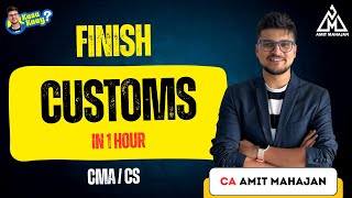 Customs in 1 hour 🔥 Super Revision | CA Amit Mahajan