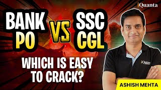 Bank PO Vs SSC CGL | Which is easy to Crack | Explained By Ashish Mehta Sir | #iquanta