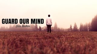 Jim Rohn: GUARD OUR MIND ( Jim Rohn Coaching )