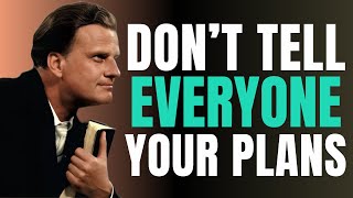 Why You Should NEVER Tell Anyone What You Are Up To | Billy Graham | Daily Prayer