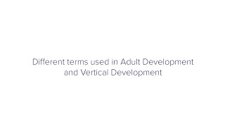 Different terms used for Adult Development and Vertical Development