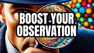 How to Improve Observations Skills - Quick Easy Tips for Observation Skills