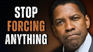 Everything Falls In Place When You Stop Forcing It | Motivational Speech Denzel Washington