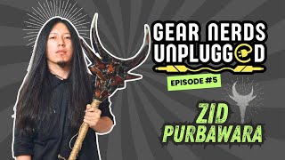 Gear Nerds Unplugged: Zid Purbawara