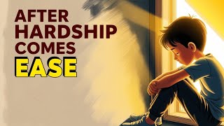 Hardship is Temporary, Ease Will Come