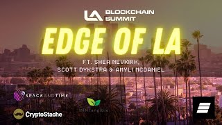 LA Blockchain Summit: Ft. CryptoStashe, Space and Time, & MINTangible | Edge Of NFT Podcast #219