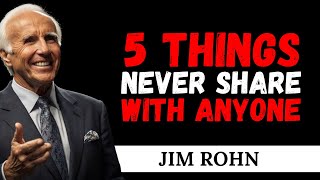 5 Things You Should Never Share With Anyone | Jim Rohn Motivational Speech