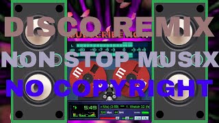DISCO REMIX NONSTOP MUSIC NO COPYRIGHT