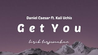 Daniel Caesar ft. Kali Uchis - Get You  |  Lirik Terjemahan Indonesia
