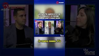 Latin America is the biggest untapped opportunity for the U.S. right now.