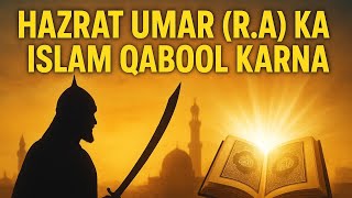 ✨ "Hazrat Umar (R.A) Ka Islam Qabool Karna | Dil Ko Chhoo Lene Wali Kahani | Real Islamic Story"