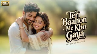 Teri Baahon Me Kho Gaya - New Bollywood Romantic Song | Hindi Soulful Song 2025