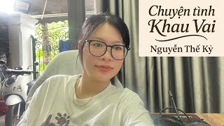Read with Huynh Anh about the story CHUYỆN TÌNH KHAU VAI - Nguyen The Ki