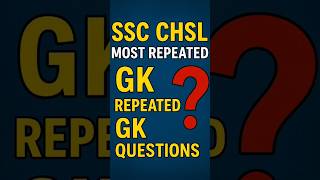 SSC - Most Repeated GK Questions #SSCCHSL2025#MostRepeatedGK#SSCExamPreparation#GKQuestions#SSCGK