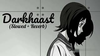 Darkhaast (Slowed + Reverb) | Arijit Singh & Sunidhi Chauhan | Lofi