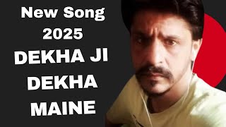 Dekha Ji Dekha Maine |Lyrics|New Song 2025 New Music New Style 2025