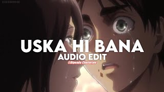 uska hi bana (aay khuda) - arijit singh [edit audio] | Dipendu Chatterjee