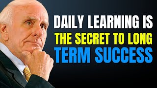 Daily Learning Is the Secret to Long-Term Success | Jim Rohn Inspired Motivation