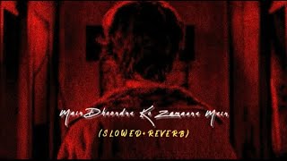 Main Dhoondne Ko Zamaane Mein - Arijit Singh (Slowed+Reverb) | Heartless | sLow 🎵