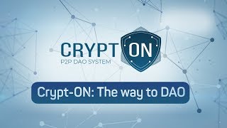 Crypt-ON: The way to DAO