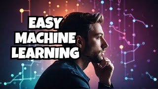 Understanding Machine Learning: Simplified for Everyone!
