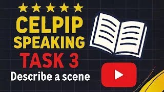 Master CELPIP Speaking Task 3: How to Describe a Scene with Confidence | Explained in Hindi!