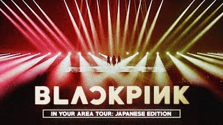 BLACKPINK - IN YOUR AREA TOUR: Japanese Edition [ALBUM DOWNLOAD]