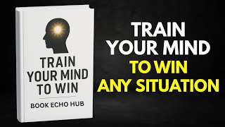 Train Your Mind to Win | Master Any Situation with Mental Strength & Focus