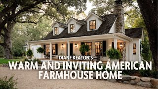Diane Keaton’s Warm and Inviting American Farmhouse Home