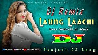 Laung Laachi | Latest Dj Song 2023 | New Punjabi DJ Remix | Mannat Noor | Ammy Virk | Neeru Bajwa