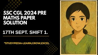 SSC CGL 2024 ( 17TH SEPT, 1ST Shift) Maths Section Solution by StudyPedia.