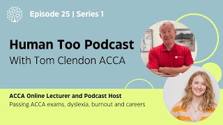 Human Too Podcast with Tom Clendon (ACCA Online Lecturer and Podcast Host) #acca #accountancy