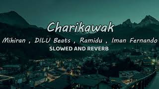 Charikawak (චාරිකාවක්) - Mihiran,@DILUBeats,@Ramidu,@imanfernando | Slowed AND Reverb | ONE MUSIC LK