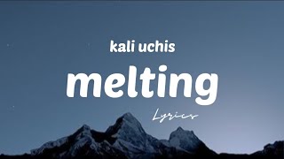 Kali Uchis - Melting | Lyrics