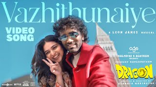Vazhithunaiye - Video Song | Dragon | Pradeep Ranganathan, Kayadu | Ashwath Marimuthu | Leon James
