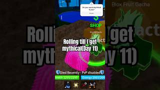 Rolling till I get mythical(Day 11) #roblox #bloxfruits #gamingshorts #fyp