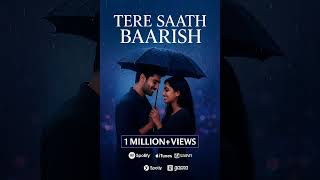Tere Saath Baarish – A Romantic Monsoon Love Song #lovesong #brecupstatus #romanticsong