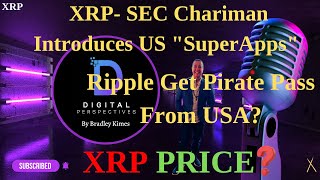XRP - SEC議長が米国の「スーパーアプリ」を導入 - リップルは米国から海賊パスを取得？ - XRPの価格は？