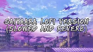 SAIYAARA LOFI VERSON_-_SLOWED AND REVERB.LOFI HOUSE HD.