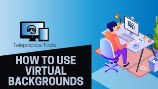 How to Use Virtual Backgrounds in Telepractice