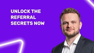 Unlock the Referral Secrets Now