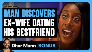 MAN Discovers EX-WIFE Dating His BESTFRIEND | Dhar Mann Bonus!