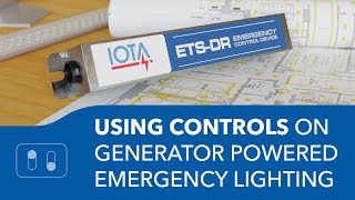 Using Controls on Generator Powered Emergency Lighting - with the IOTA ETS-DR